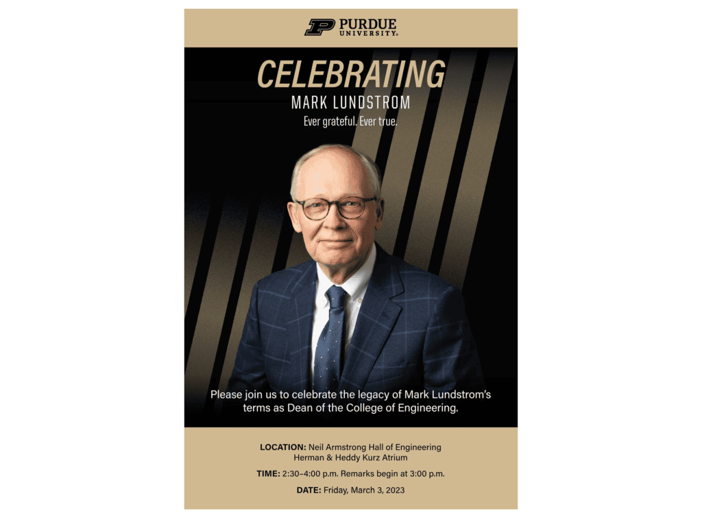 Purdue invitation poster celebrating Mark Lundstrom's term as Dean of the College of Engineering, with his portrait on a black and gold striped background and event details.